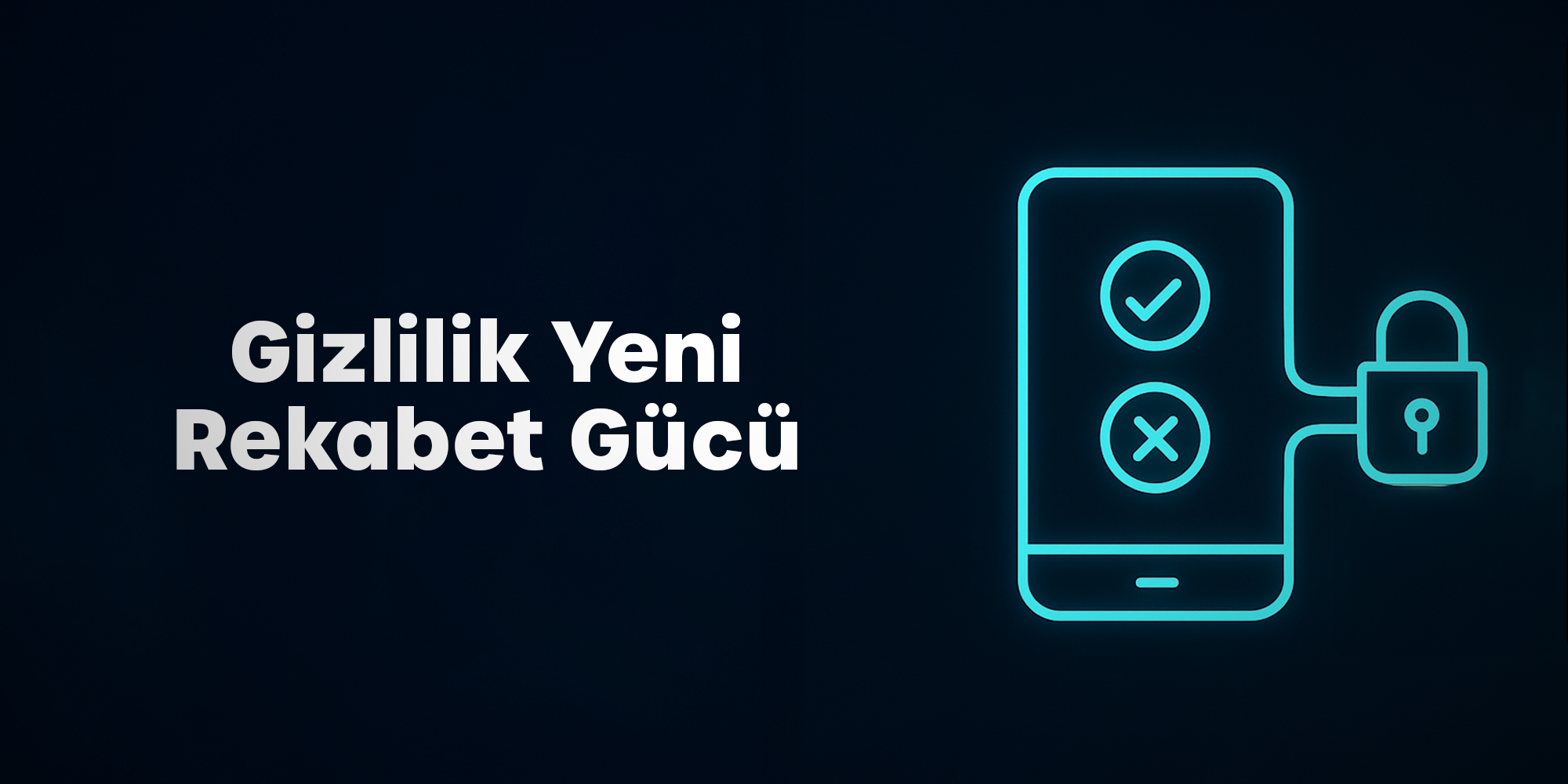 Kullanıcı Gizliliği Dijital Pazarlamayı Nasıl Değiştiriyor? (2026 Trend Raporu)